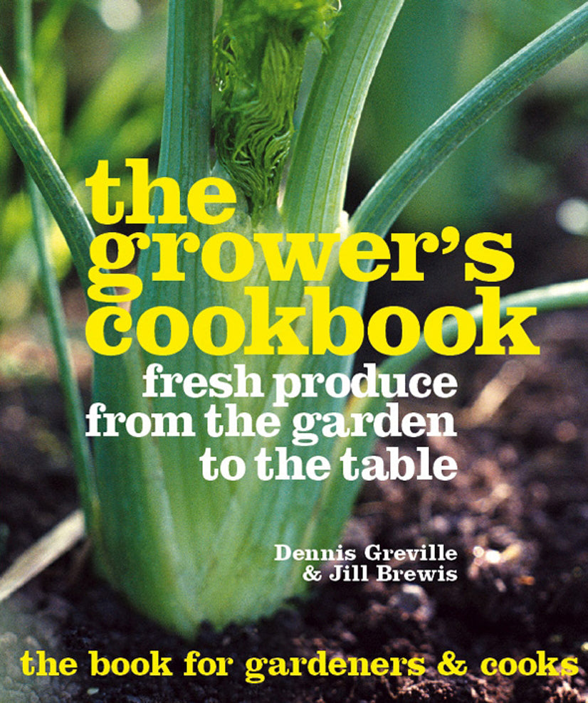 The Grower's Cookbook: Fresh Produce from the Garden to the Table
