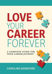 Love Your Career Forever: A Complete Guide for Your Career Journey